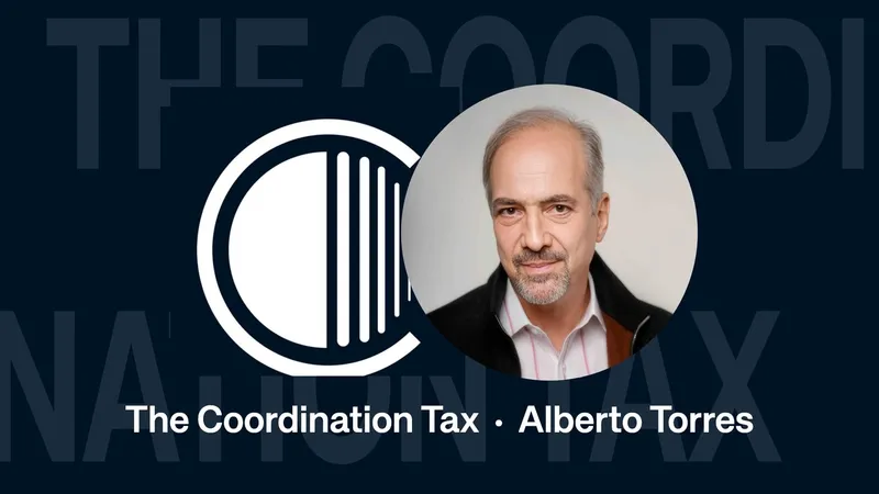 The Coordination Tax — Alberto Torres on surviving disruption